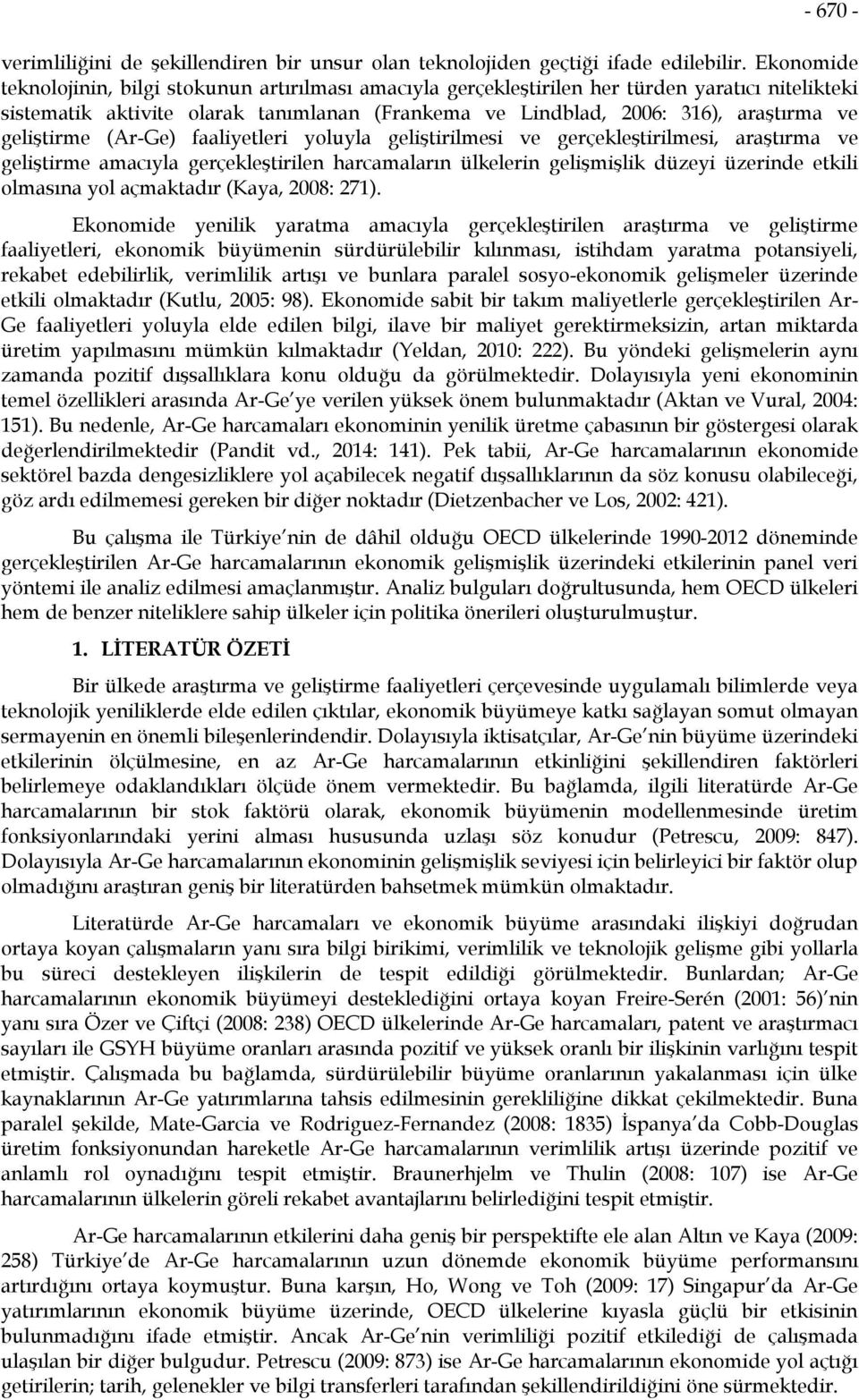 geliştirme (Ar-Ge) faaliyetleri yoluyla geliştirilmesi ve gerçekleştirilmesi, araştırma ve geliştirme amacıyla gerçekleştirilen harcamaların ülkelerin gelişmişlik düzeyi üzerinde etkili olmasına yol