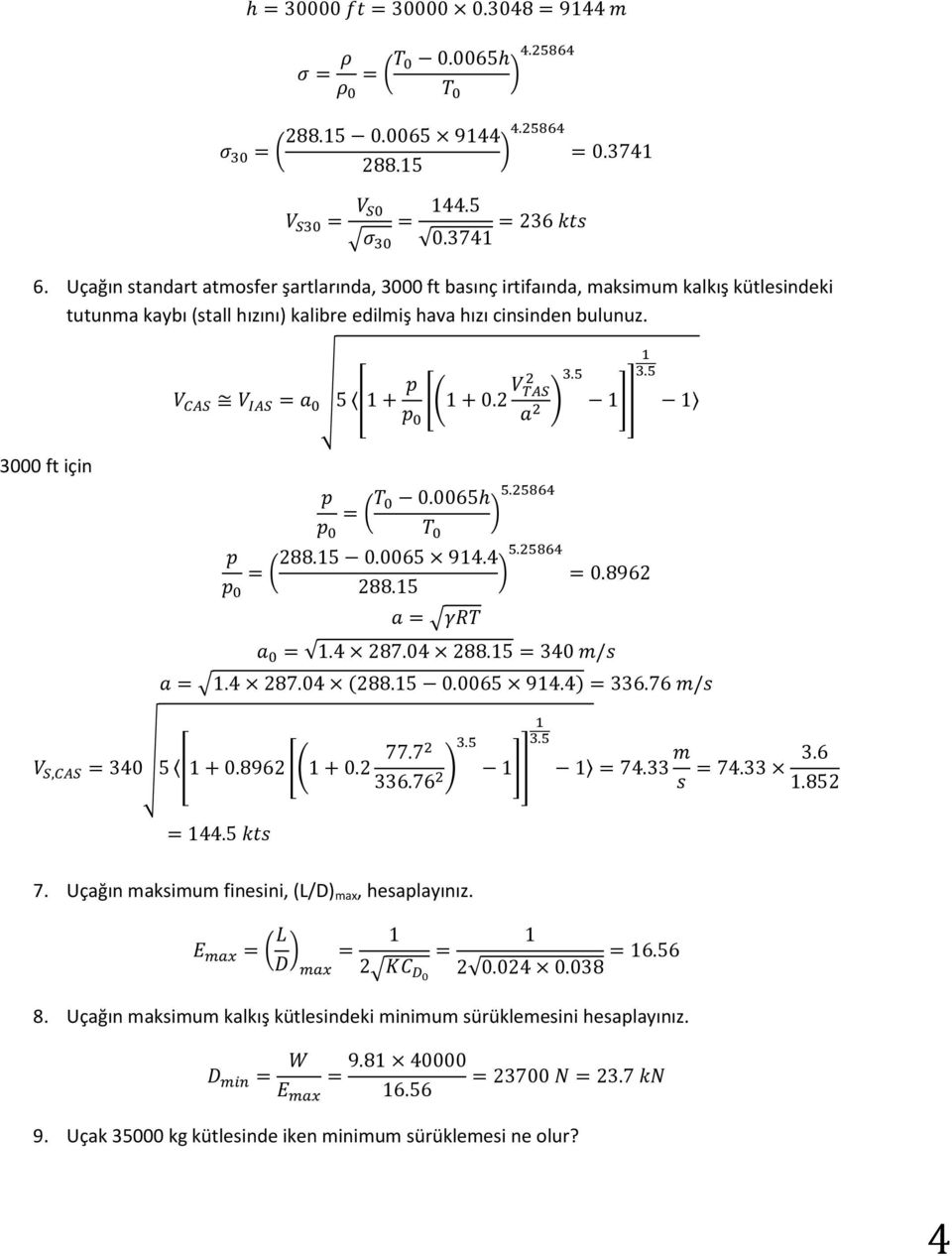3000 ft için 7. Uçağın maksimum finesini, (L/D) max, hesaplayınız. 8.