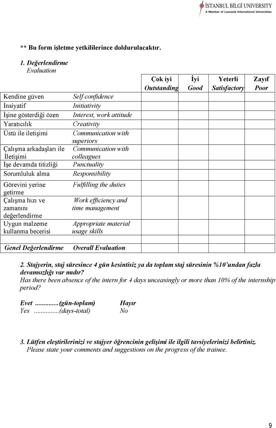 Çalışma hızı ve zamanını değerlendirme Uygun malzeme kullanma becerisi Genel Değerlendirme Self confidence Initiativity Interest, work attitude Creativity Communication with superiors Communication