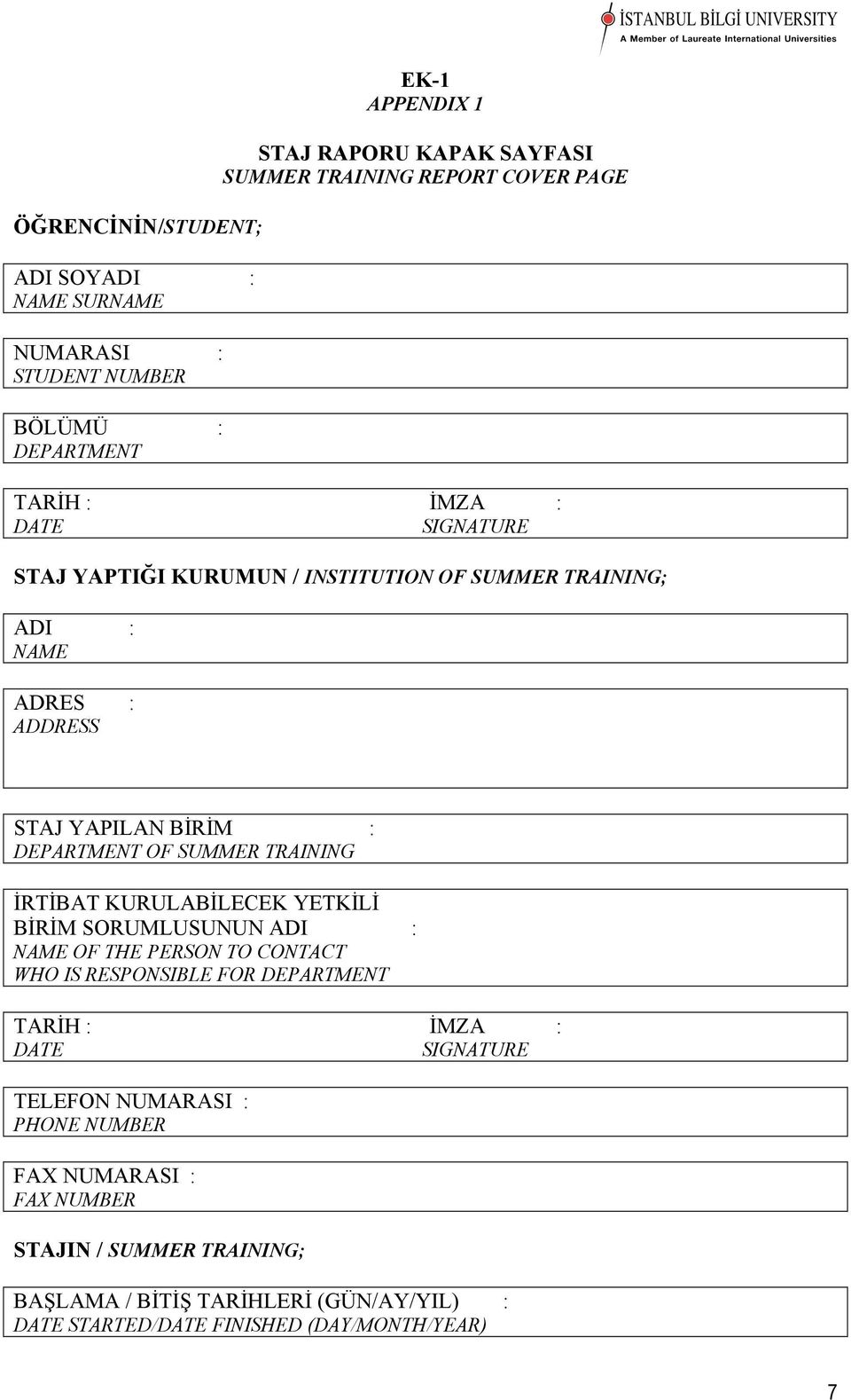 TRAINING İRTİBAT KURULABİLECEK YETKİLİ BİRİM SORUMLUSUNUN ADI : NAME OF THE PERSON TO CONTACT WHO IS RESPONSIBLE FOR DEPARTMENT TARİH : İMZA : DATE SIGNATURE