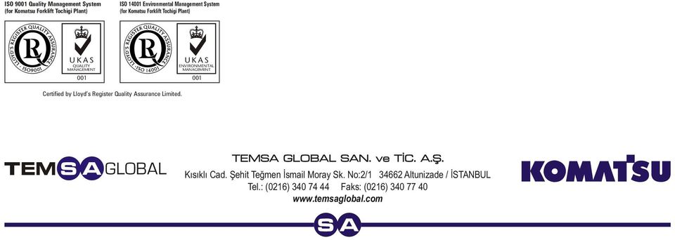 Certified by Loyd s Register Quaity Assurance Limited. GLOBAL TEMSA GLOBAL SAN. ve TÝC. A.Þ. Kýsýký Cad.