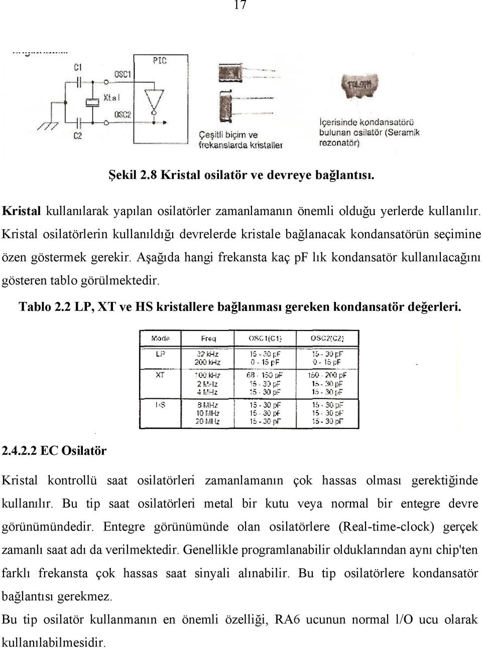 Aşağıda hangi frekansta kaç pf lık kondansatör kullanılacağını gösteren tablo görülmektedir. Tablo 2.