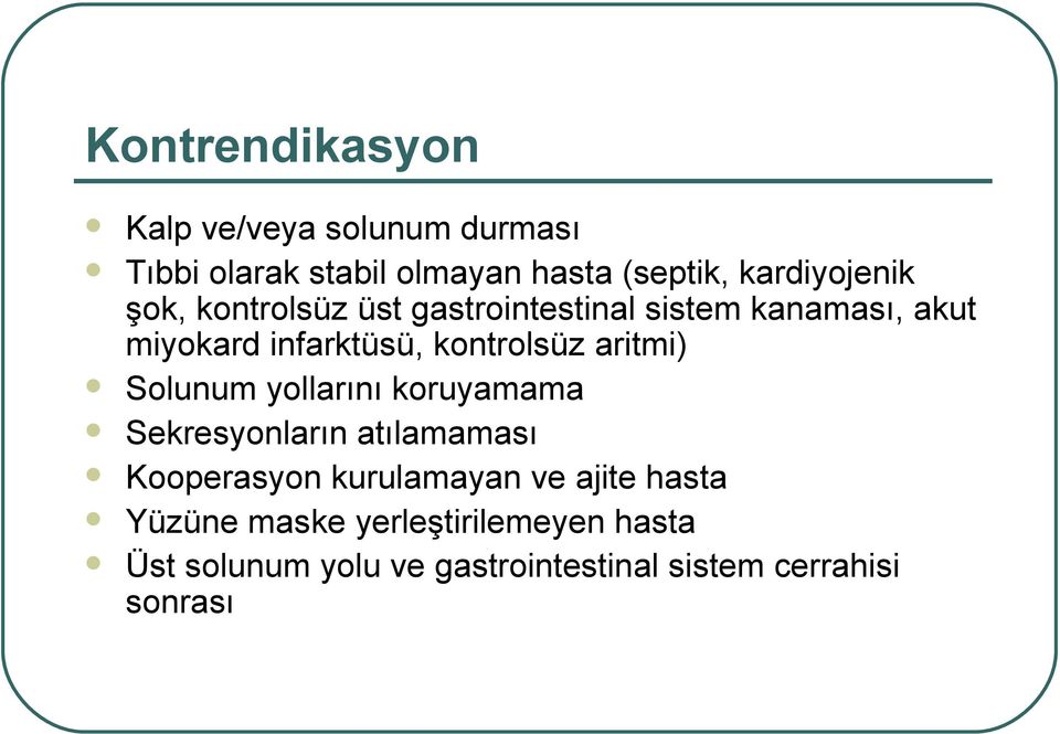 kontrolsüz aritmi) Solunum yollarını koruyamama Sekresyonların atılamaması Kooperasyon kurulamayan