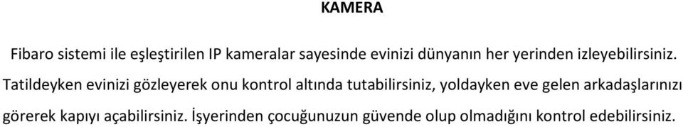 Tatildeyken evinizi gözleyerek onu kontrol altında tutabilirsiniz, yoldayken