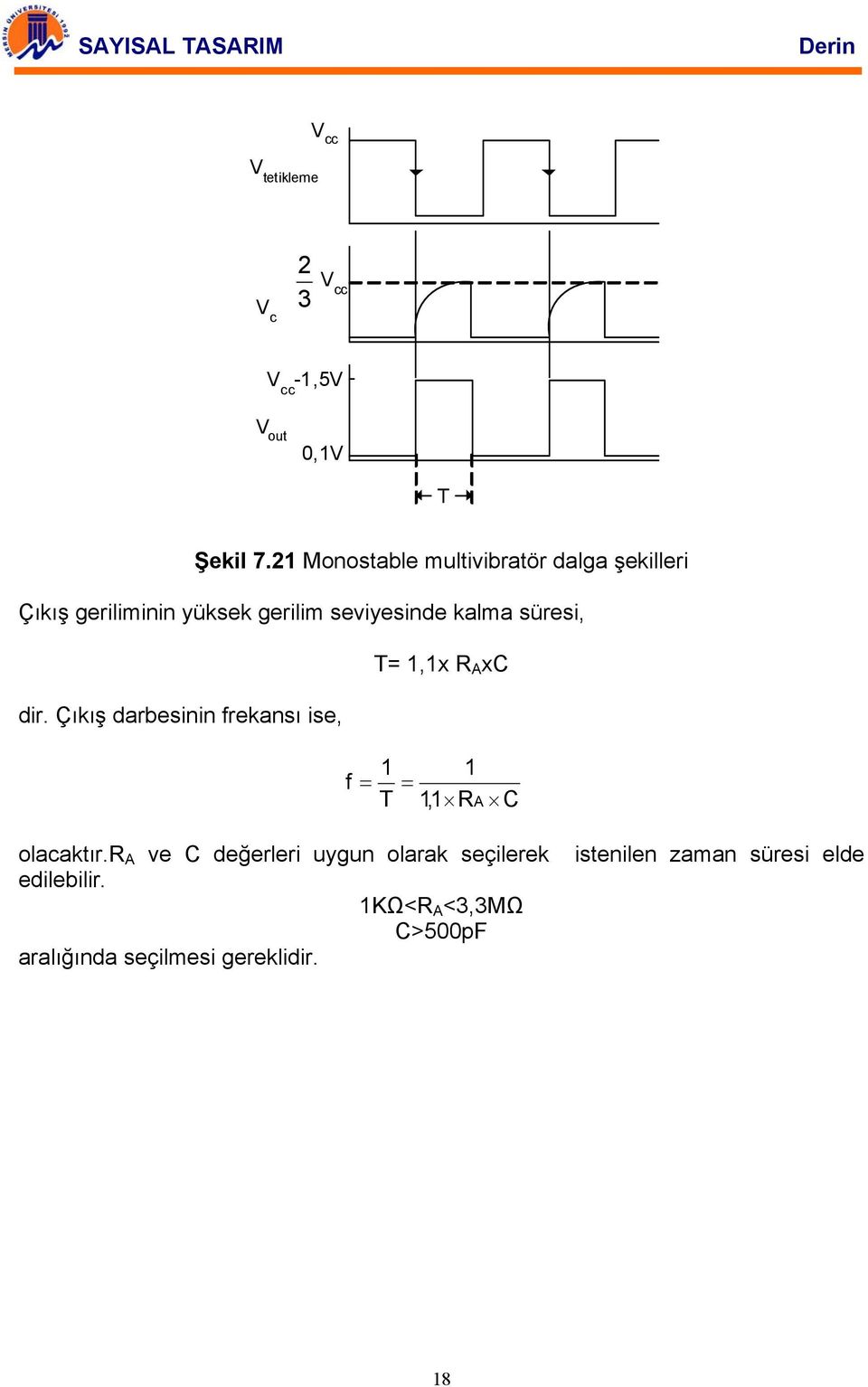 kalma süresi, T=,x A xc dir. Çıkış darbesinin frekansı ise, f = T =, A C olacaktır.