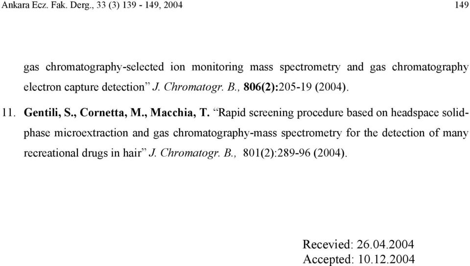 capture detection J. Chromatogr. B., 806(2):205-19 (2004). 11. Gentili, S., Cornetta, M., Macchia, T.