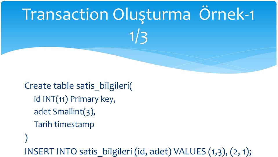 key, adet Smallint(3), Tarih timestamp )