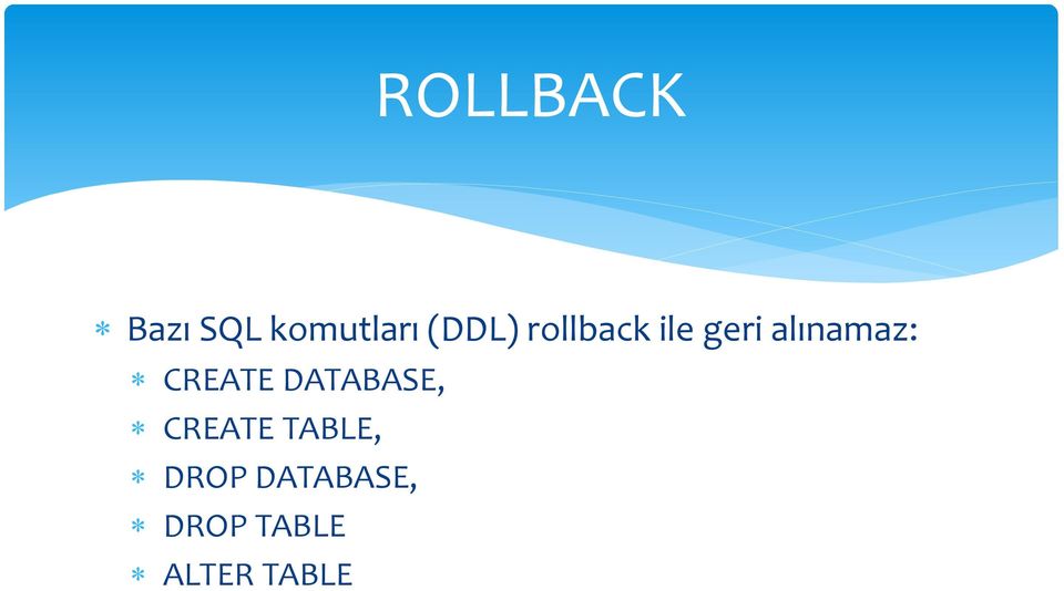 alınamaz: CREATE DATABASE,