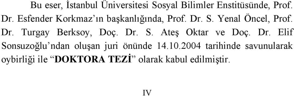 Dr. S. Ateş Oktar ve Doç. Dr. Elif Sonsuzoğlu ndan oluşan juri önünde 14.10.