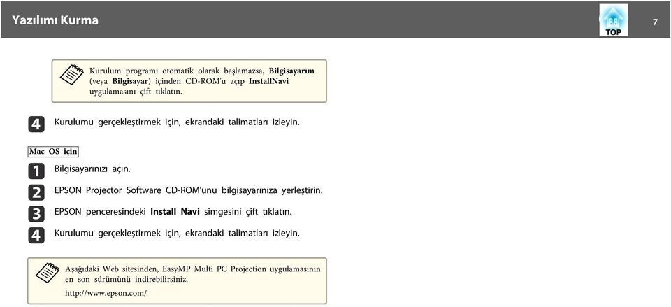 EPSON Projector Softwre CD-ROM'unu bilgisyrınız yerleştirin. EPSON penceresindeki Instll Nvi simgesini çift tıkltın.