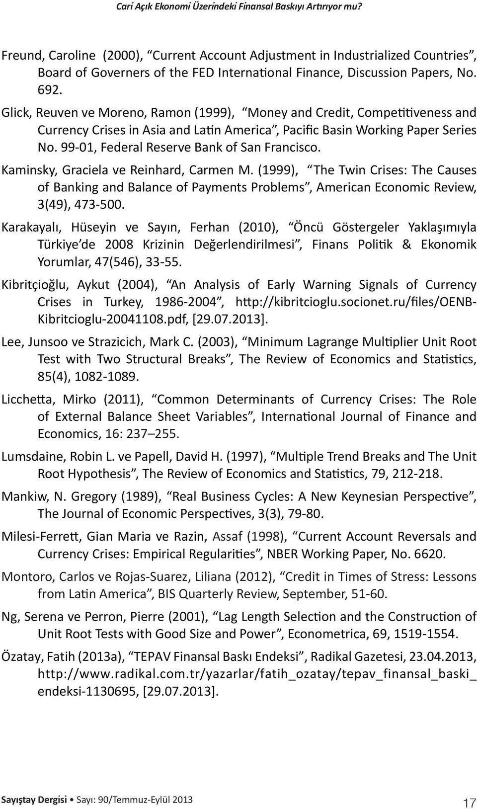 99-01, Federal Reserve Bank of San Francisco. Kaminsky, Graciela ve Reinhard, Carmen M.
