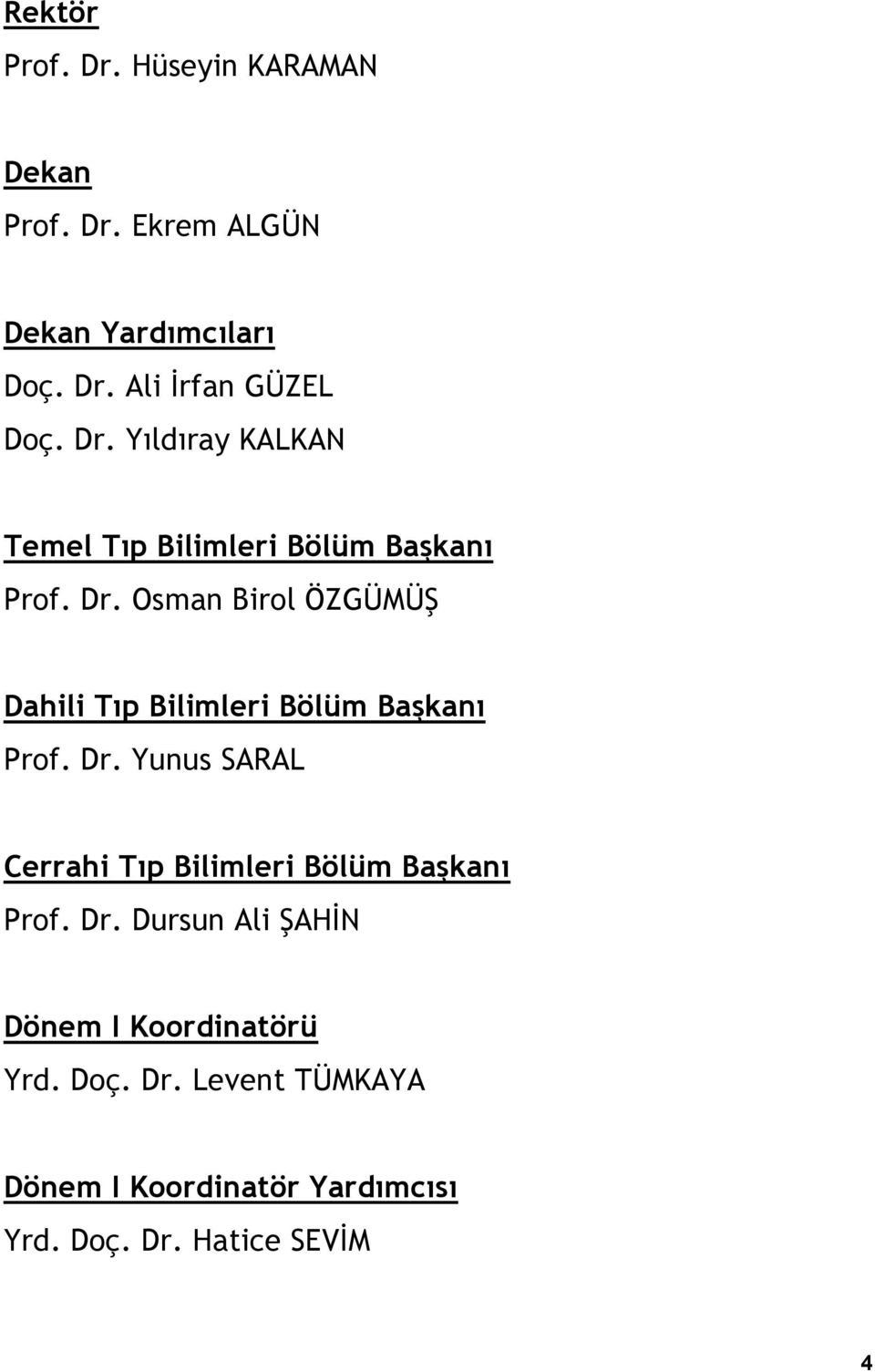 Osman Birol ÖZGÜMÜŞ Dahili Tıp Bilimleri Bölüm Başkanı Prof. Dr.