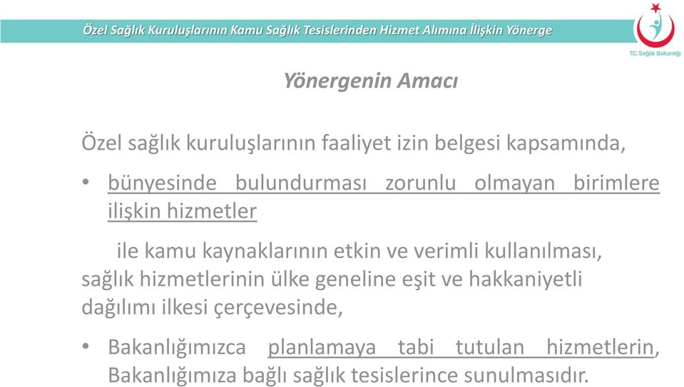 kullanılması, sağlık hizmetlerinin ülke geneline eşit ve hakkaniyetli dağılımı ilkesi