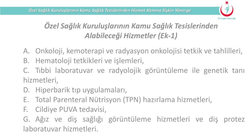 Tıbbi laboratuvar ve radyolojik görüntüleme ile genetik tanı hizmetleri, D. Hiperbarik tıp uygulamaları, E.