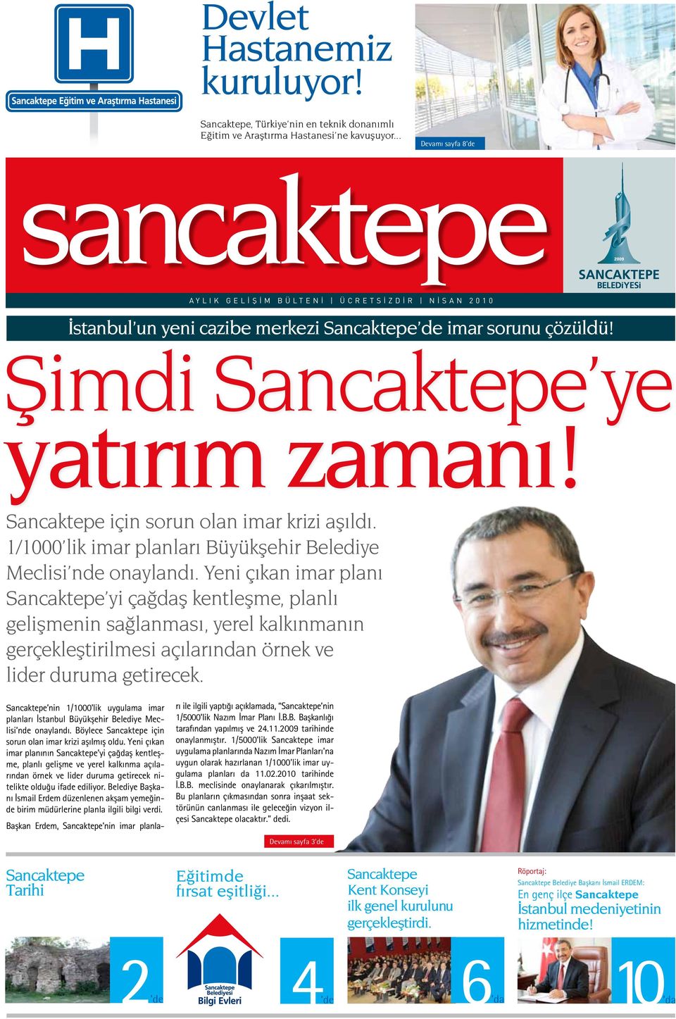 Şimdi Sancaktepe ye yatırım zamanı! Sancaktepe için sorun olan imar krizi aşıldı. 1/1000 lik imar planları Büyükşehir Belediye Meclisi nde onaylandı.