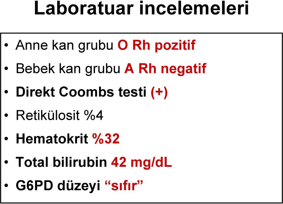 Coombs testi (+) Retikülosit %4 Hematokrit