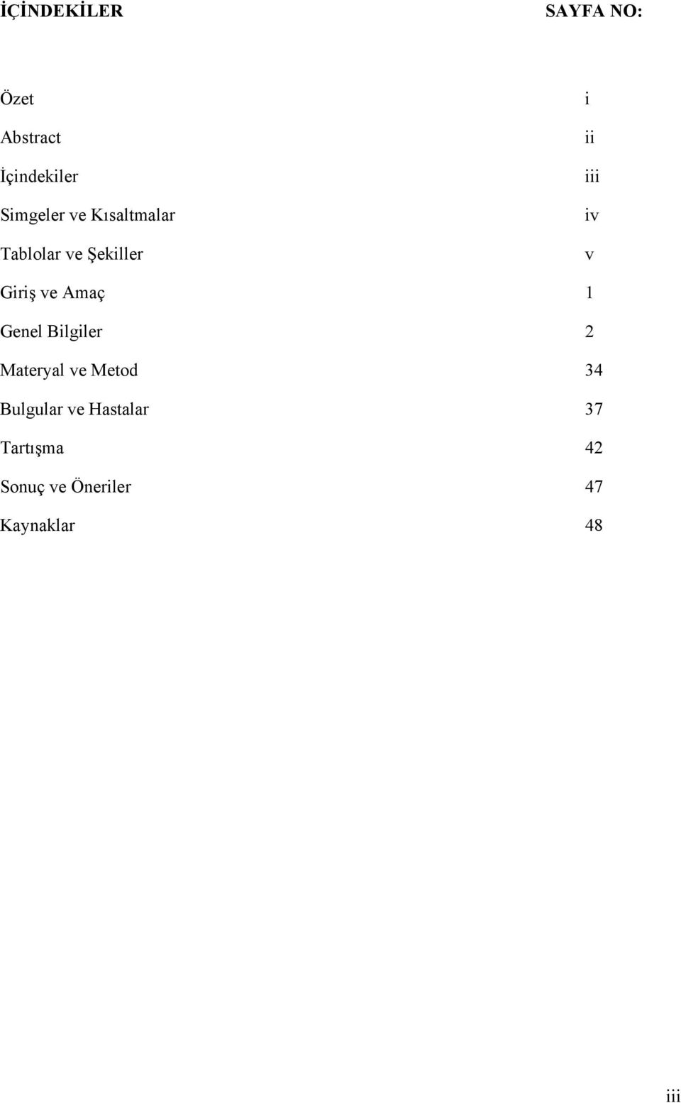 Amaç 1 Genel Bilgiler 2 Materyal ve Metod 34 Bulgular ve