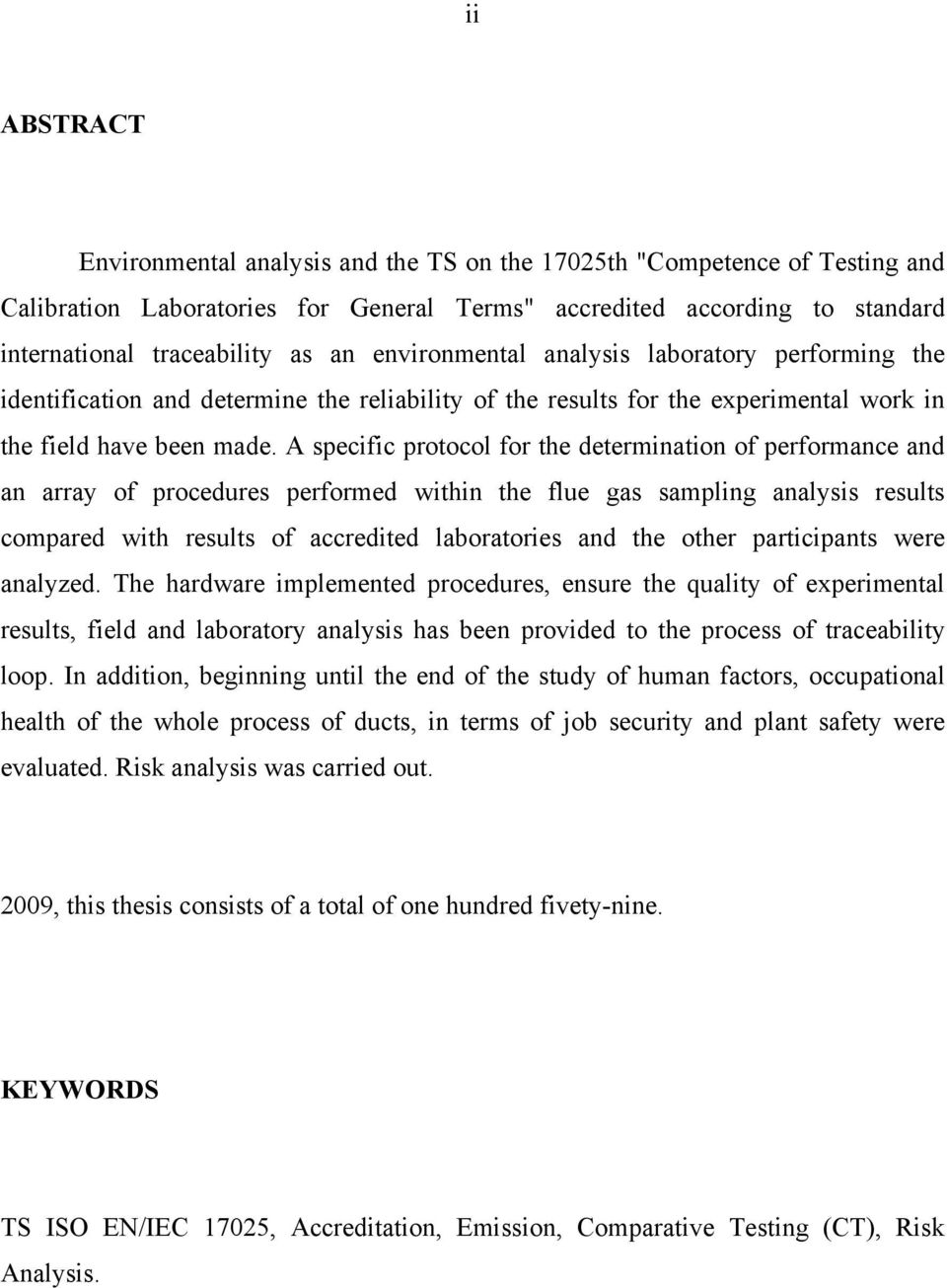 A specific protocol for the determination of performance and an array of procedures performed within the flue gas sampling analysis results compared with results of accredited laboratories and the