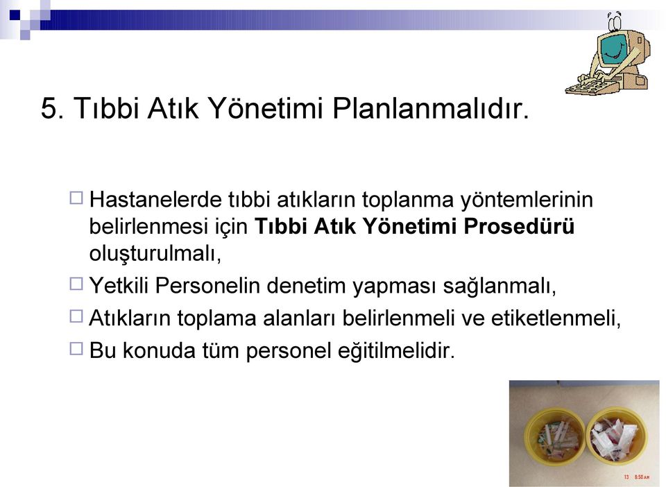 Tıbbi Atık Yönetimi Prosedürü oluşturulmalı, Yetkili Personelin denetim