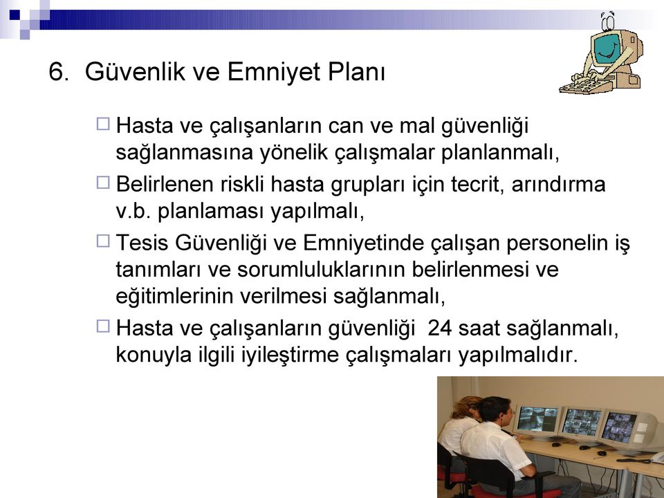 planlaması yapılmalı, Tesis Güvenliği ve Emniyetinde çalışan personelin iş tanımları ve sorumluluklarının