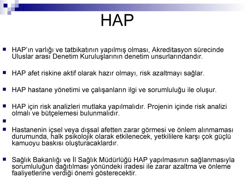 Projenin içinde risk analizi olmalı ve bütçelemesi bulunmalıdır.