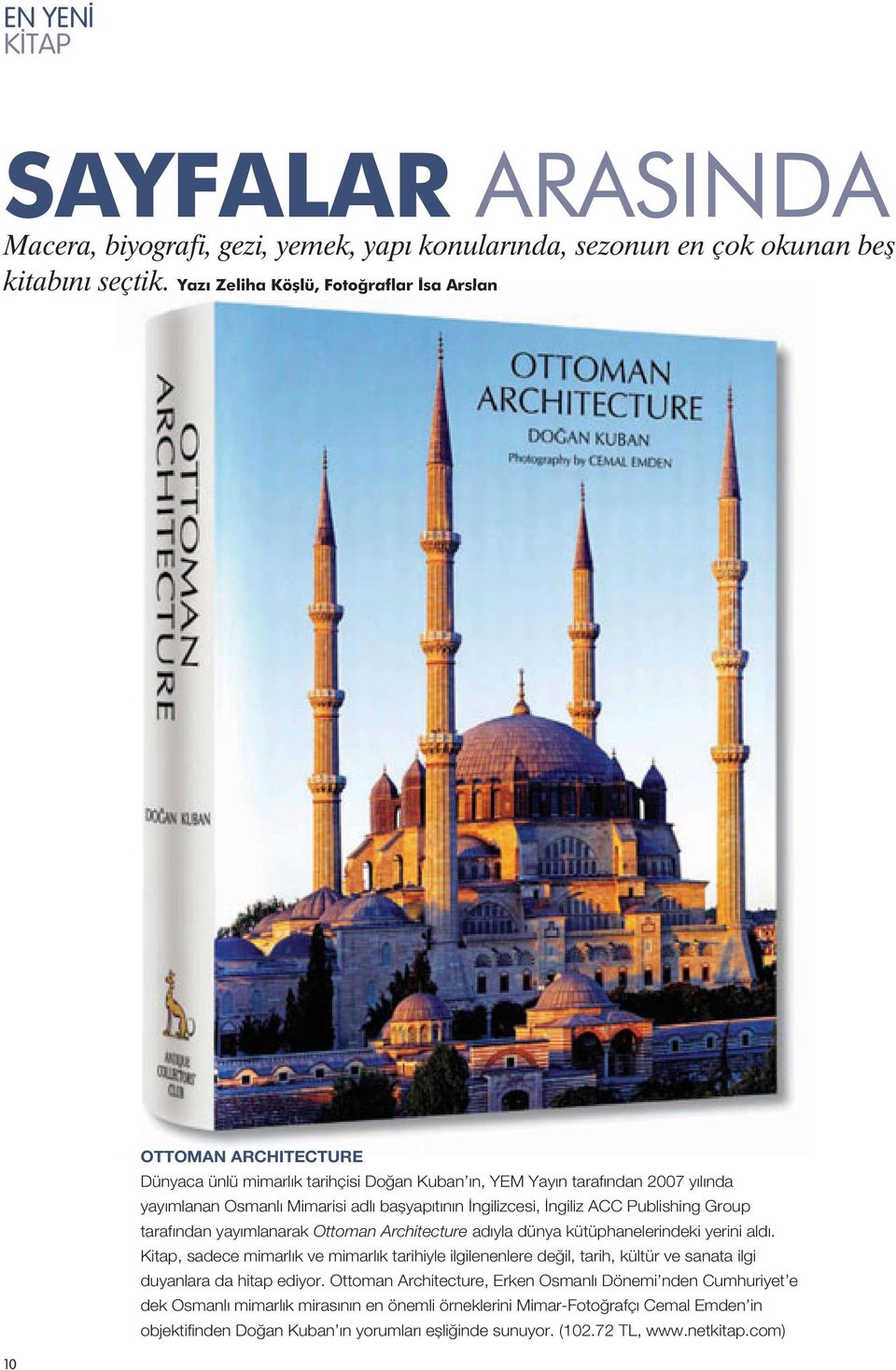 İngilizcesi, İngiliz ACC Publishing Group tarafından yayımlanarak Ottoman Architecture adıyla dünya kütüphanelerindeki yerini aldı.