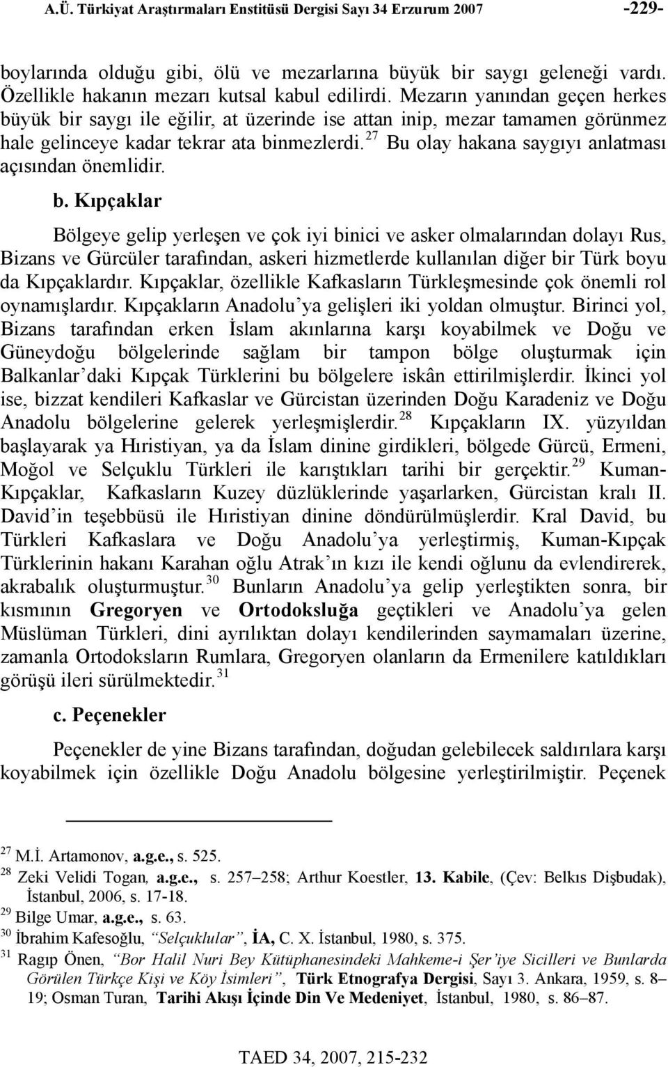 27 Bu olay hakana saygıyı anlatması açısından önemlidir. b.