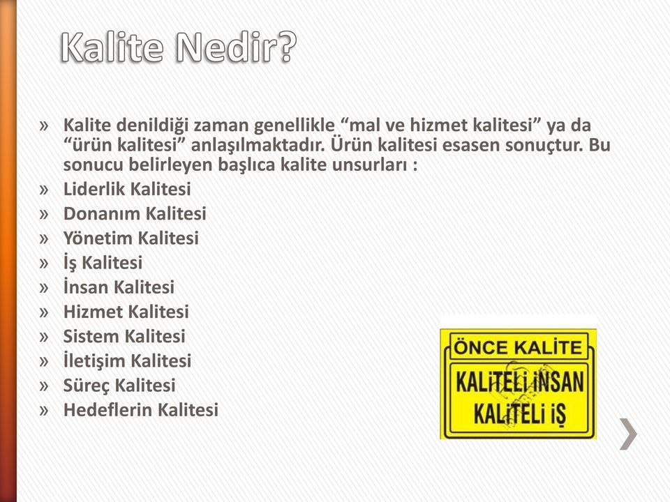 Bu sonucu belirleyen başlıca kalite unsurları :» Liderlik Kalitesi» Donanım Kalitesi»