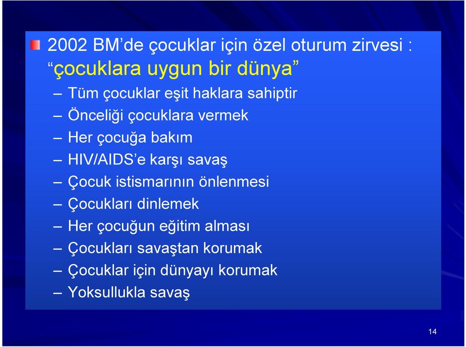 HIV/AIDS e karşı savaş Çocuk istismarının önlenmesi Çocukları dinlemek Her