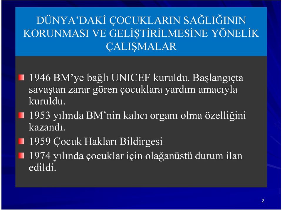 Başlangıçta savaştan zarar gören çocuklara yardım amacıyla kuruldu.