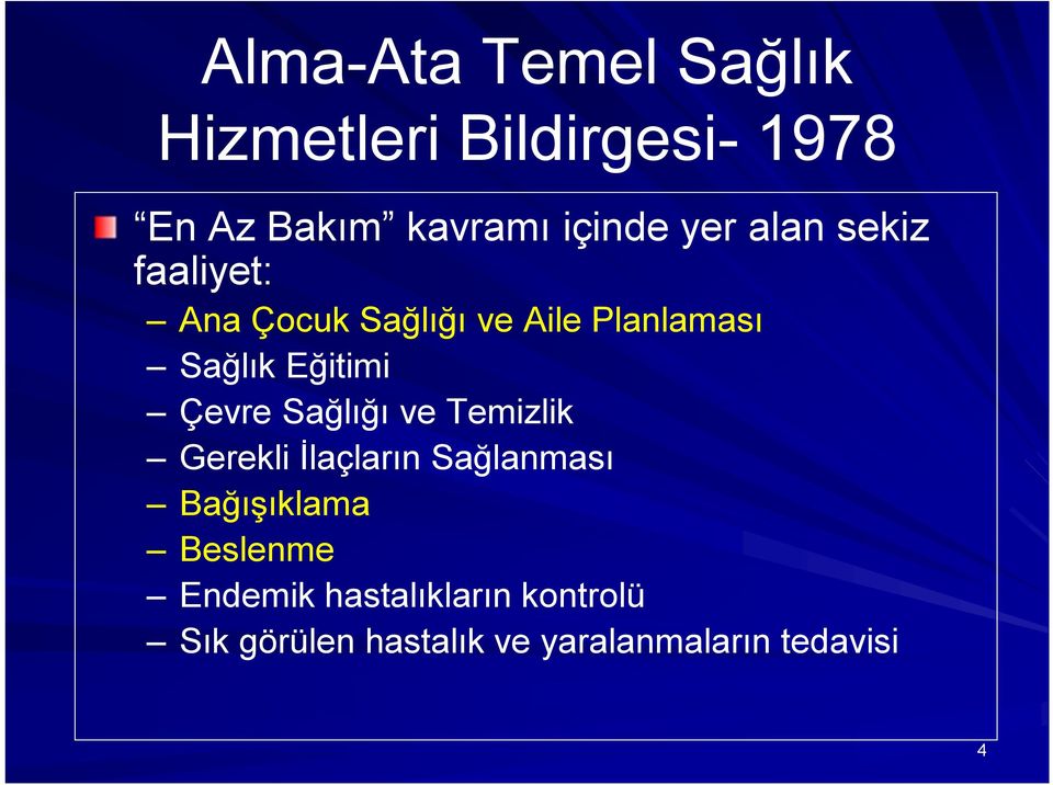 Çevre Sağlığı ve Temizlik Gerekli İlaçların Sağlanması Bağışıklama Beslenme