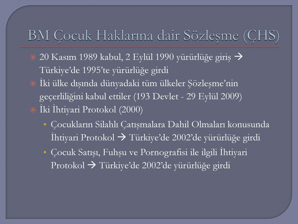 Protokol (2000) Çocukların Silahlı Çatışmalara Dahil Olmaları konusunda İhtiyari Protokol Türkiye de 2002