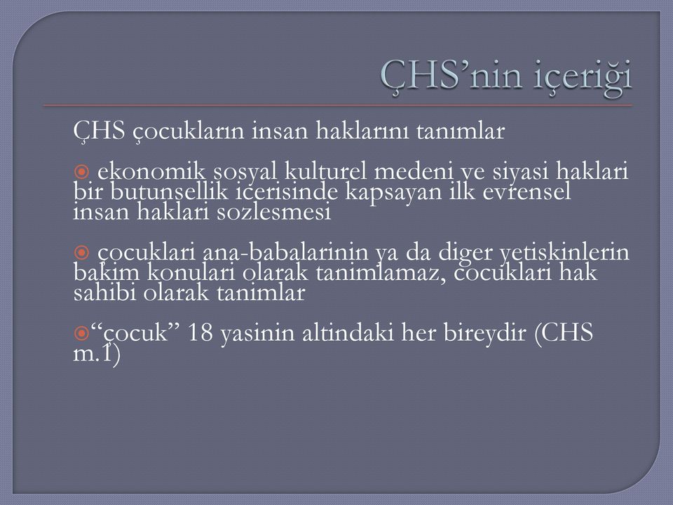 çocuklari ana-babalarinin ya da diger yetiskinlerin bakim konulari olarak