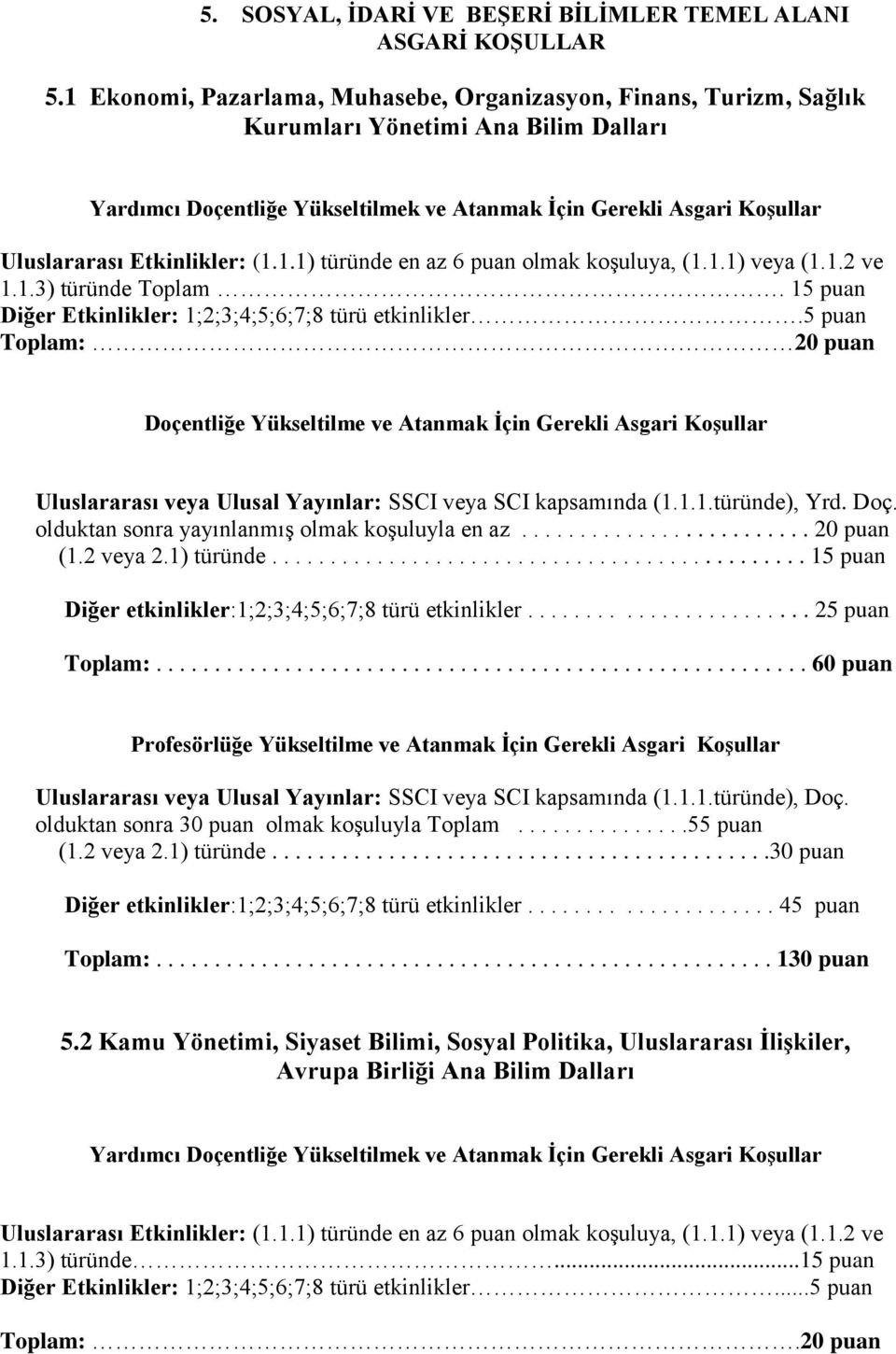 1.1) veya (1.1.2 ve 1.1.3) türünde Toplam. 15 puan Diğer Etkinlikler: 1;2;3;4;5;6;7;8 türü etkinlikler.