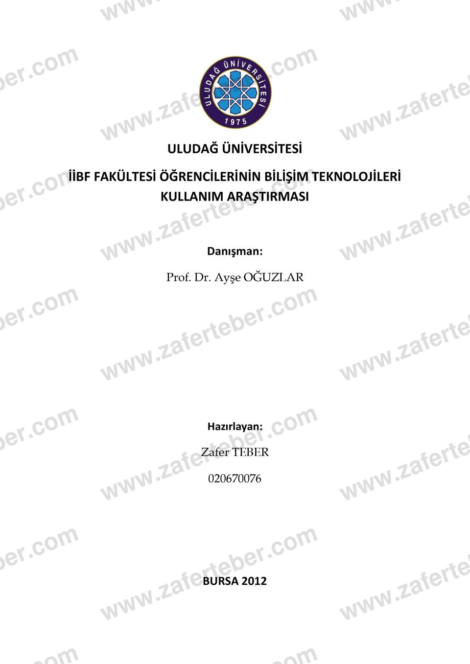 ARAŞTIRMASI www.zaferteber.com Danışman: Prof. Dr. Ayşe OĞUZLAR www.zaferteber.com www.