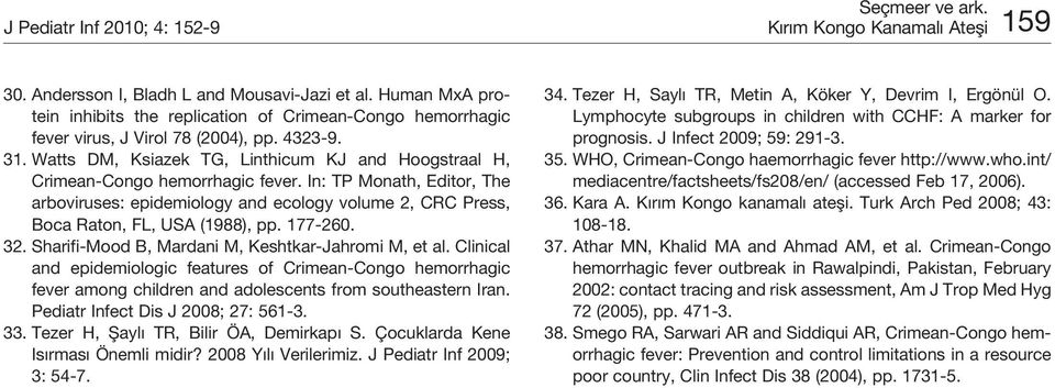 Watts DM, Ksiazek TG, Linthicum KJ and Hoogstraal H, Crimean-Congo hemorrhagic fever.