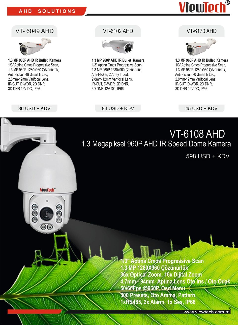 3 MP 960P AHD IR Bullet Kamera Anti-Flicker, 70 Smart Ir Led, 86 USD + KDV 84 USD + KDV 45 USD + KDV VT-6108 AHD 1.