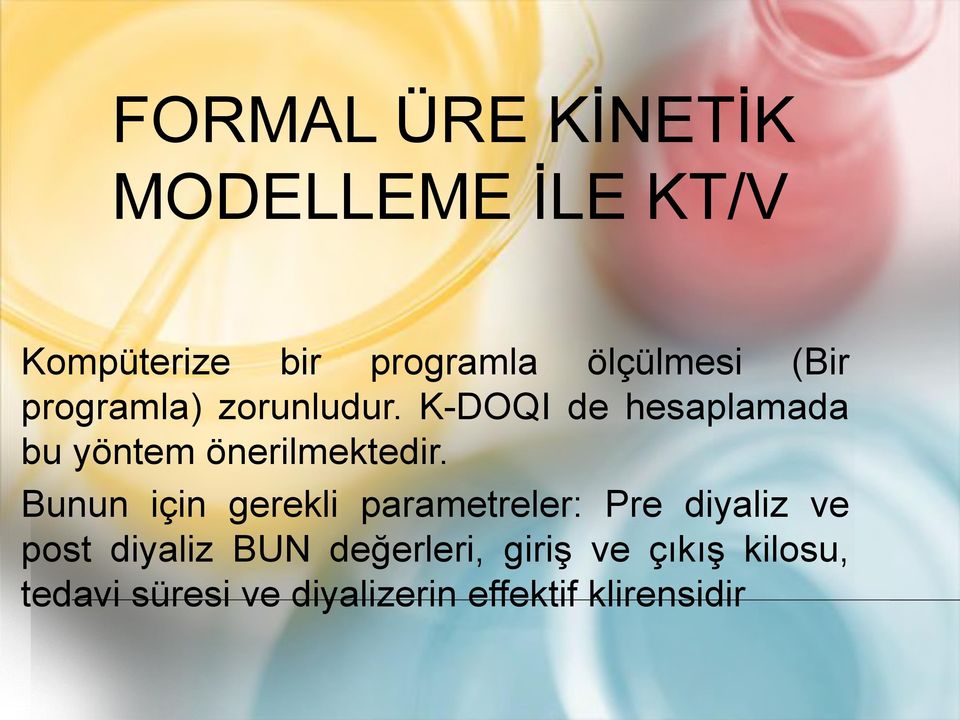 Bunun için gerekli parametreler: Pre diyaliz ve post diyaliz BUN