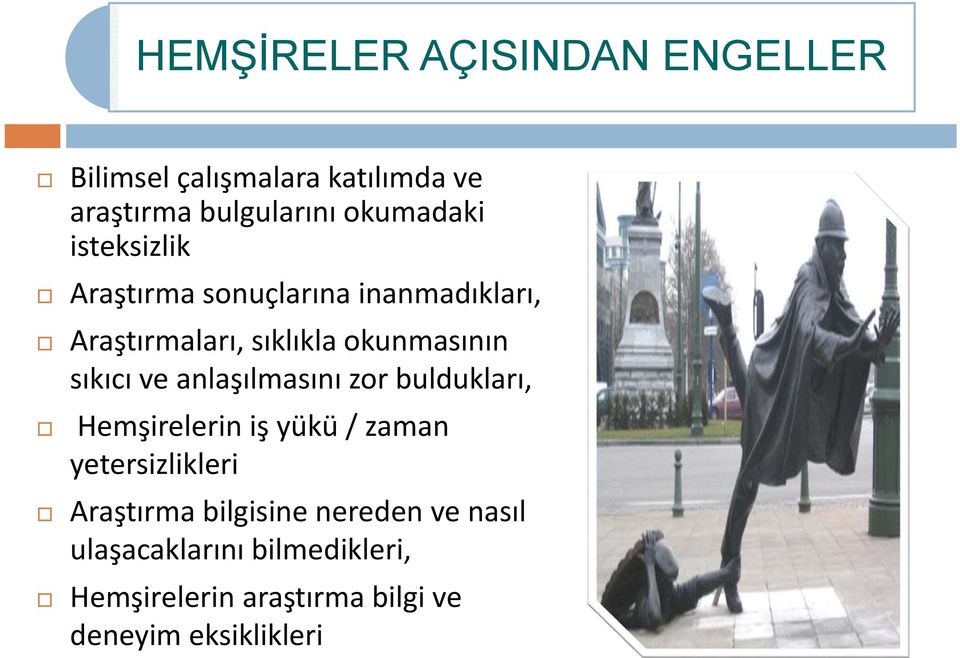 anlaşılmasını zor buldukları, Hemşirelerin iş yükü / zaman yetersizlikleri Araştırma bilgisine