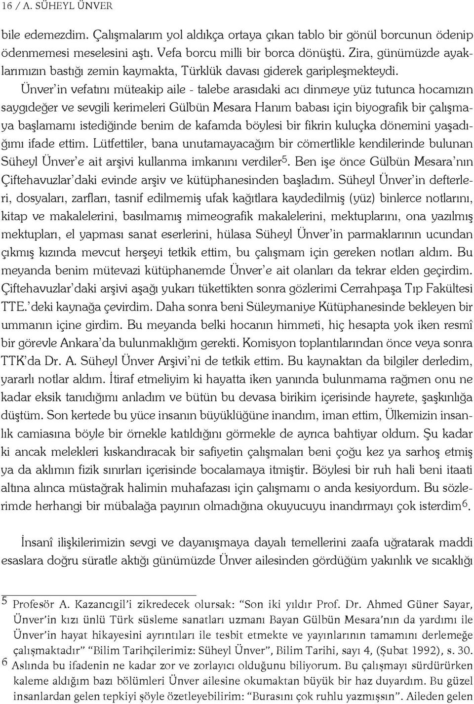 Ün ver in ve fa tı nı mü te a kip a i le - ta le be a ra sı da ki a cı din me ye yüz tu tun ca ho ca mı zın say gı de ğer ve sev gi li ke ri me le ri Gül bün Me sa ra Ha nım ba ba sı i çin bi yog ra