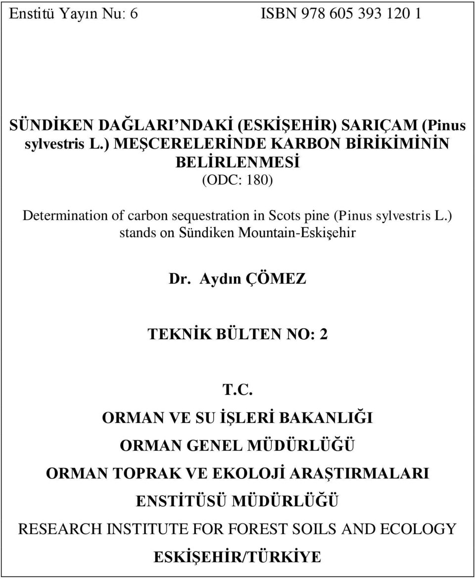 sylvestris L.) stands on Sündiken Mountain-Eskişehir Dr. Aydın ÇÖMEZ TEKNİK BÜLTEN NO: 2 T.C.