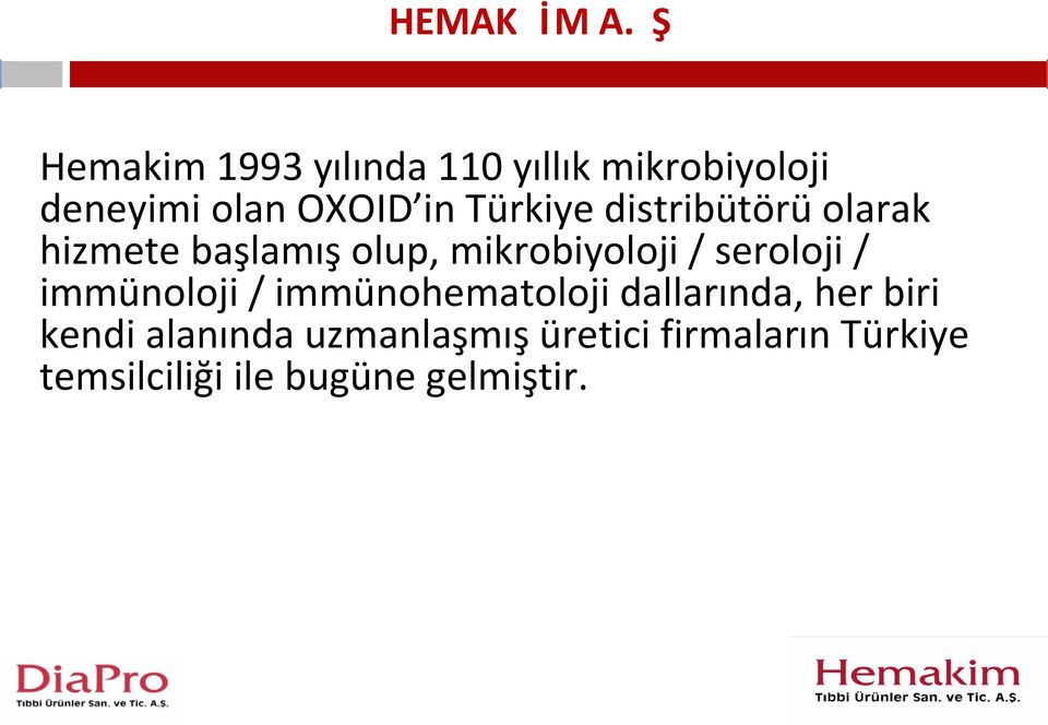 Türkiye distribütörü olarak hizmete başlamış olup, mikrobiyoloji /