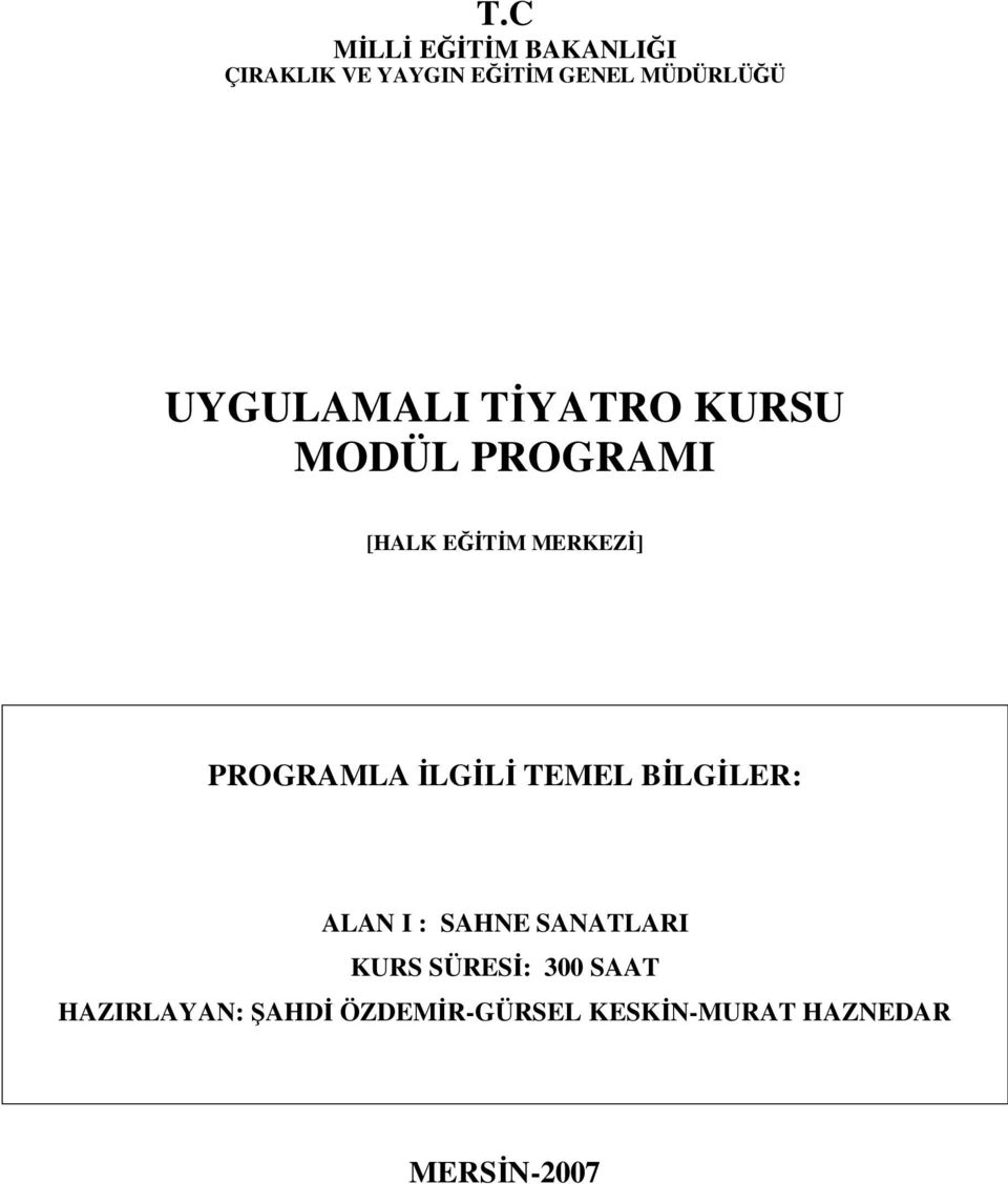 PROGRAMLA ĐLGĐLĐ TEMEL BĐLGĐLER: ALAN I : SAHNE SANATLARI KURS