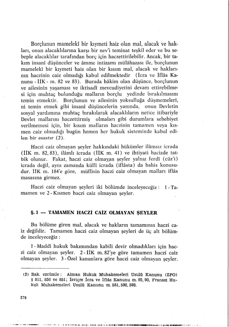 İflâs Kanunu -İİK- m. 82 ve 83).