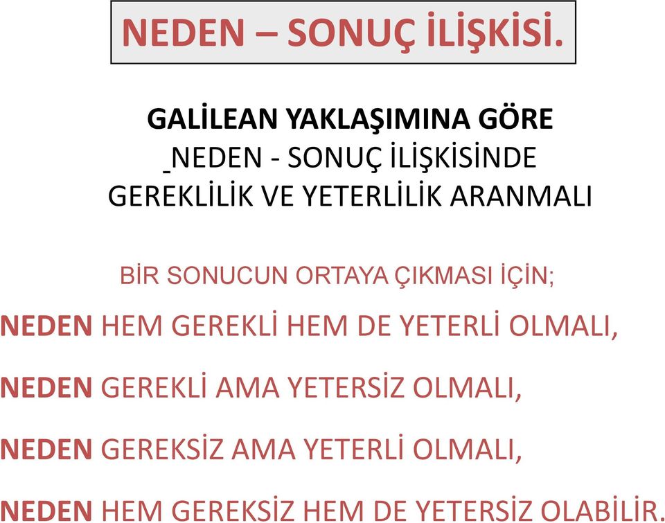 YETERLİLİK ARANMALI BİR SONUCUN ORTAYA ÇIKMASI İÇİN; NEDEN HEM GEREKLİ