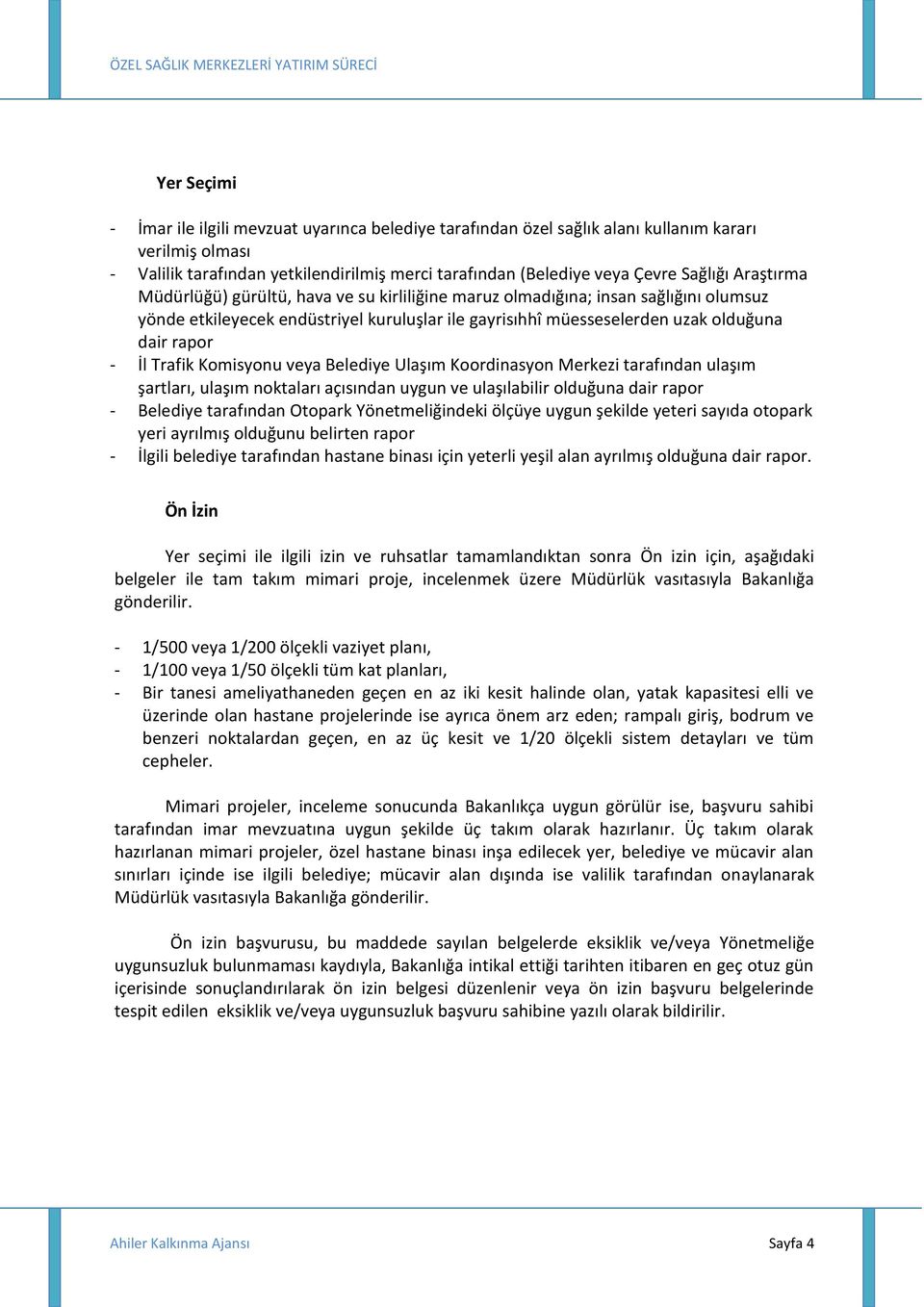 Trafik Komisyonu veya Belediye Ulaşım Koordinasyon Merkezi tarafından ulaşım şartları, ulaşım noktaları açısından uygun ve ulaşılabilir olduğuna dair rapor - Belediye tarafından Otopark