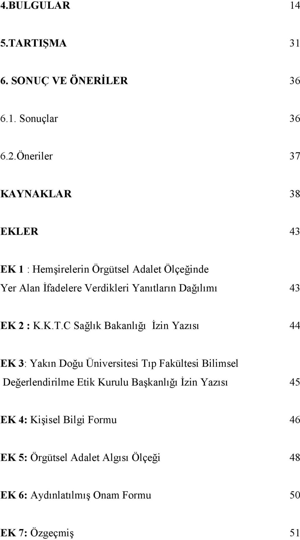 Yanıtların Dağılımı 43 EK 2 : K.K.T.