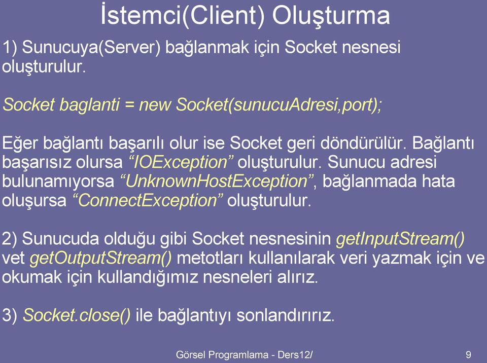 Bağlantı başarısız olursa IOException oluşturulur.