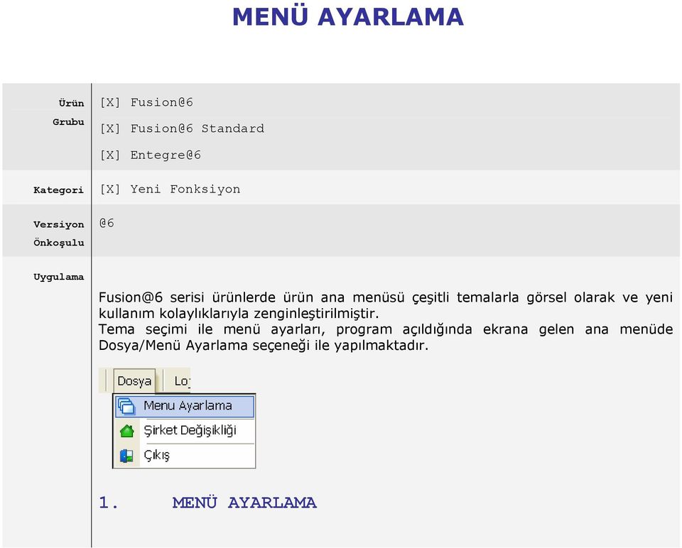 görsel olarak ve yeni kullanım kolaylıklarıyla zenginleştirilmiştir.