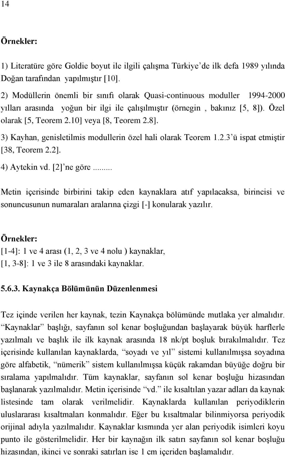 8]. 3) Kayhan, genisletilmis modullerin özel hali olarak Teorem 1.2.3 ü ispat etmiştir [38, Teorem 2.2]. 4) Aytekin vd. [2] ne göre.